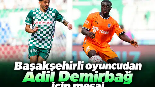 Başakşehirli oyuncudan Konyasporlu Adil için mesaj