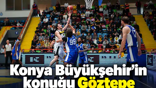 Konya Büyükşehir'in evindeki rakibi Göztepe