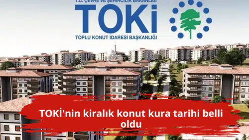 TOKİ'nin kiralık konut kura tarihi belli oldu
