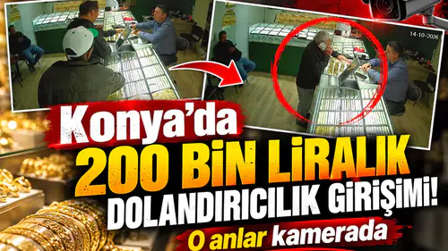 Konya’da 200 bin liralık dolandırıcılık girişimi! O anlar kamerada