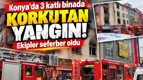 Konya’da 3 katlı binada korkutan yangın! Ekipler seferber oldu