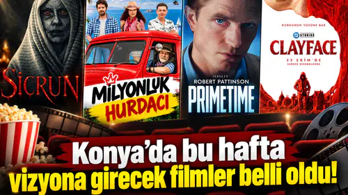 Konya’da bu hafta vizyona girecek filmler belli oldu!