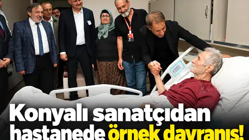 Konyalı sanatçıdan hastanede örnek davranış!
