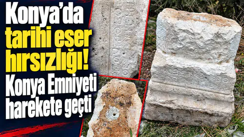Konya’da tarihi eser hırsızlığı! Konya Emniyeti harekete geçti