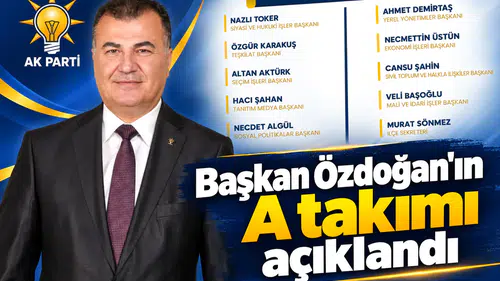 Başkan Özdoğan’ın A takımı açıklandı