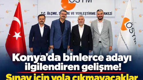Konya’da binlerce adayı ilgilendiren gelişme! Sınav için yola çıkmayacaklar