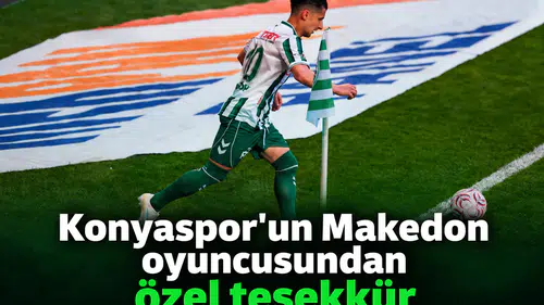 Konyasporlu oyuncudan özel teşekkür