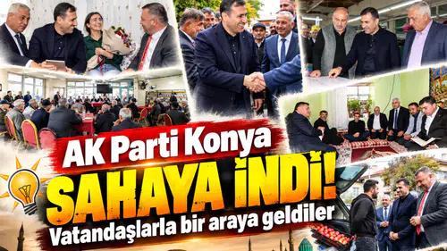AK Parti Konya sahaya indi! Vatandaşlarla bir araya geldiler