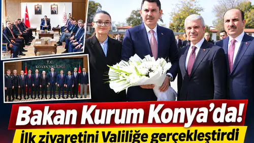 Bakan Kurum Konya’da! İlk ziyaretini Valiliğe gerçekleştirdi