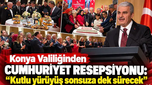 Konya Valiliğinden Cumhuriyet Resepsiyonu: "Kutlu yürüyüş sonsuza dek sürecek"