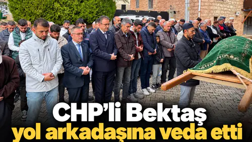 CHP’li Bektaş yol arkadaşına veda etti