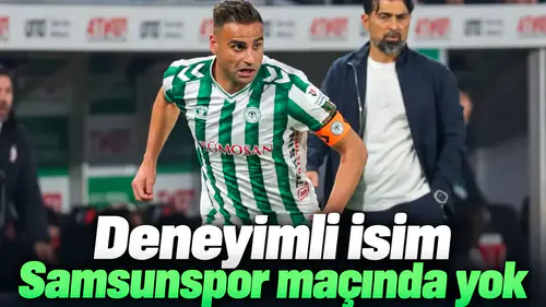Konyaspor'un deneyimli ismi, Samsunspor maçında yok!