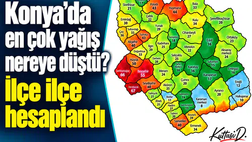 Konya’da en çok yağış nereye düştü? İlçe ilçe hesaplandı
