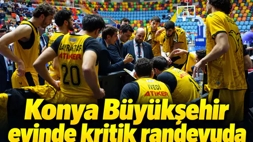 Konya Büyükşehir, evinde kritik sınava çıkıyor