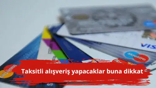 Taksitli alışveriş yapacaklar buna dikkat