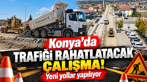 Konya’da trafiği rahatlatacak çalışma! Yeni yollar yapılıyor