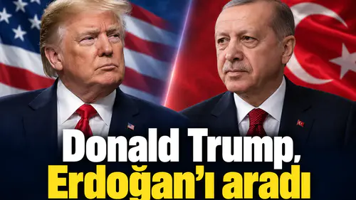 Donald Trump, Erdoğan’ı aradı