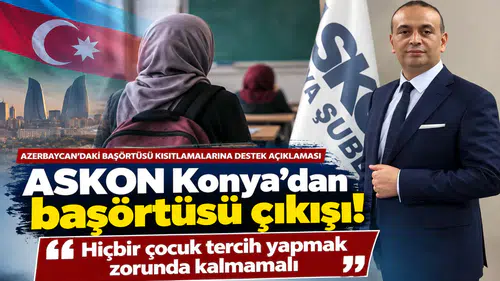 ASKON Konya’dan başörtüsü çıkışı! “Hiçbir çocuk tercih yapmak zorunda kalmamalı”