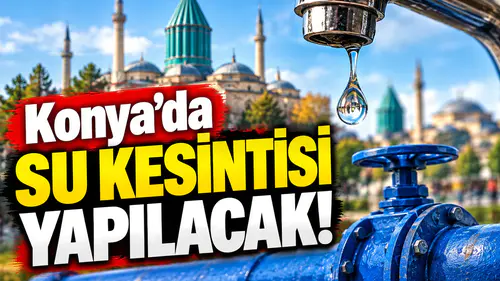 Konya’da su kesintisi yapılacak! 6 saat boyunca su olmayacak