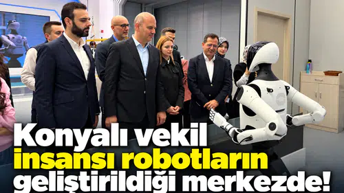 Konyalı vekil insansı robotların geliştirildiği merkezde!