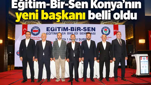Eğitim-Bir-Sen Konya’nın yeni başkanı belli oldu