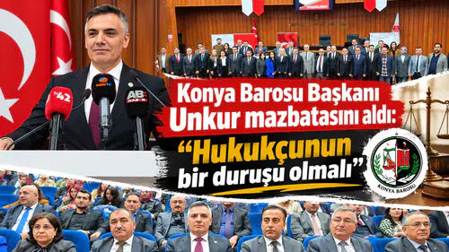 Konya Barosu Başkanı Unkur mazbatasını aldı: “Hukukçunun bir duruşu olmalı”