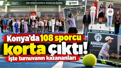 Konya’da 108 sporcu korta çıktı! İşte turnuvanın kazananları