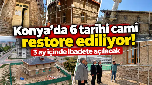 Konya’da 6 tarihi cami restore ediliyor! 3 ay içinde ibadete açılacak