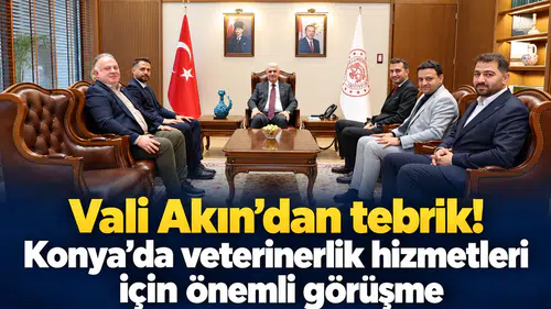 Vali Akın'dan tebrik! Konya’da veterinerlik hizmetleri için önemli görüşme