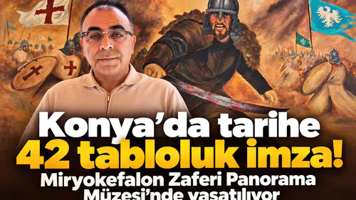 Konya’da tarihe 42 tabloluk imza! Miryokefalon Zaferi Panorama Müzesi’nde yaşatılıyor