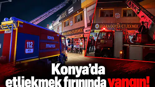 Konya’da etliekmek fırınında yangın!