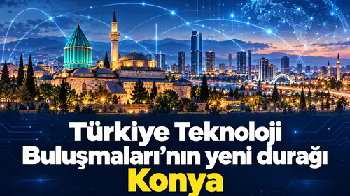 Türkiye Teknoloji Buluşmaları’nın yeni durağı Konya