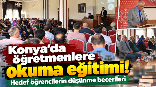 Konya’da öğretmenlere okuma eğitimi! Hedef öğrencilerin düşünme becerileri