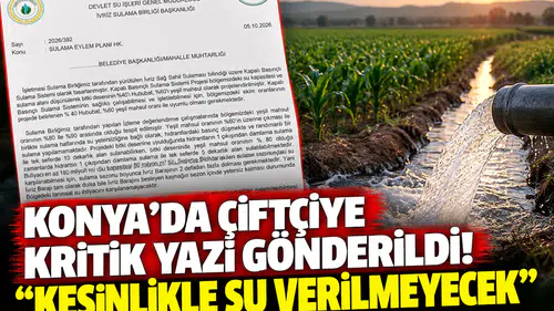 Konya’da çiftçiye kritik yazı gönderildi! “Kesinlikle su verilmeyecek”