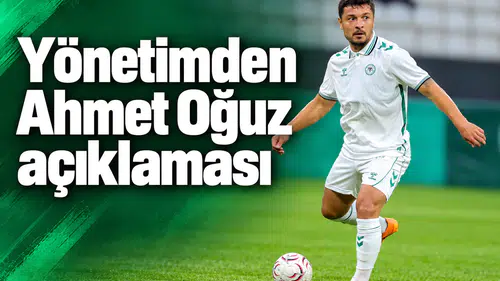Konyaspor’da Ahmet Oğuz transferi neden yapıldı! Yönetimden açıklama geldi