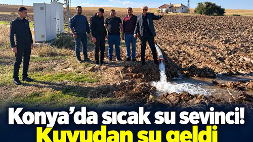 Konya’da sıcak su sevinci! Kuyudan su geldi
