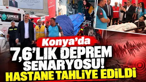 Konya’da 7,6’lık deprem senaryosu! Hastane tahliye edildi