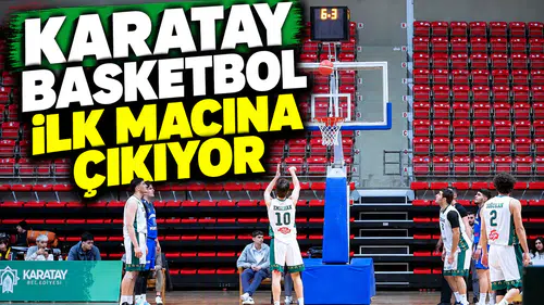Karatay Basketbol ilk maçına çıkıyor