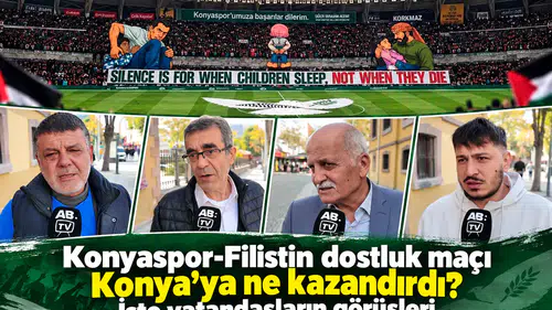 Konyaspor-Filistin dostluk maçı Konya’ya ne kazandırdı? İşte vatandaşların görüşleri