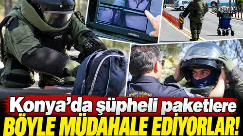 Konya’da şüpheli paketlere böyle müdahale ediyorlar!