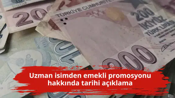 Uzman isimden emekli promosyonu hakkında tarihi açıklama