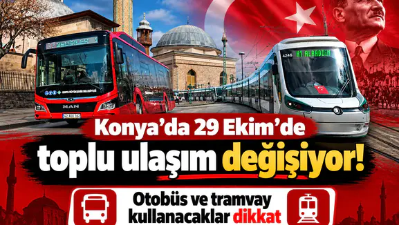 Konya’da 29 Ekim’de toplu ulaşım değişiyor! Otobüs ve tramvay kullanacaklar dikkat