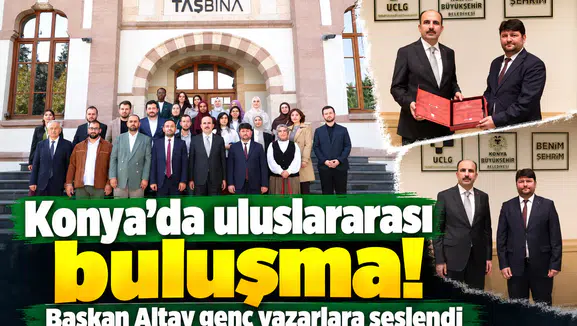 Konya’da uluslararası buluşma! Başkan Altay genç yazarlara seslendi