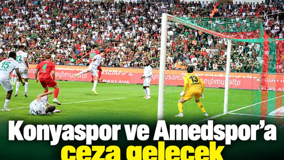 Konyaspor ve Amedspor'a ceza gelecek