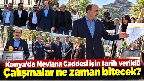 Konya’da Mevlana Caddesi için tarih verildi! Çalışmalar ne zaman bitecek?