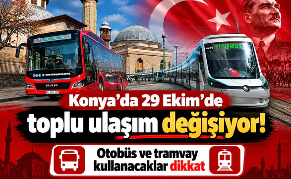 Konya’da 29 Ekim’de toplu ulaşım değişiyor! Otobüs ve tramvay kullanacaklar dikkat