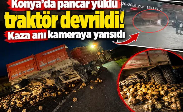 Konya’da pancar yüklü traktör devrildi! Kaza anı kameraya yansıdı