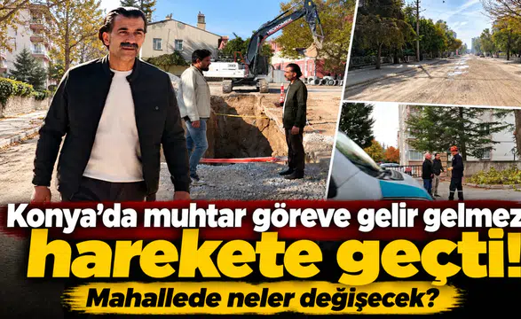 Konya’da muhtar göreve gelir gelmez harekete geçti! Mahallede neler değişecek?