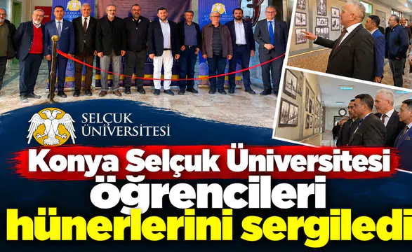 Konya Selçuk Üniversitesi öğrencileri hünerlerini sergiledi