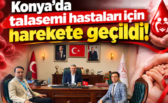 Konya’da talasemi hastaları için harekete geçildi!